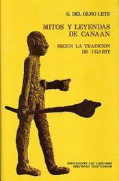 CRISTIANDAD, MITOS Y LEYENDAS DE CANAAN SEGUN LA TRADICIÓN UGARIT - Gregorio Del Olmo Lete