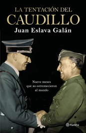 La tentación del Caudillo, Juan Eslava Galán - PLANETA