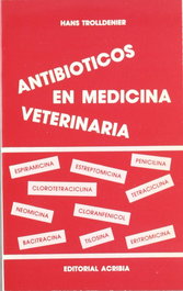 ACRIBIA ANTIBIÓTICOS EN MEDICINA VETERINARIA, Trolldenier, H. - ACRIBIA