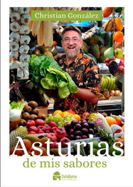 Asturias de mis sabores, Christian Gonzalez - Delallama Ediciones