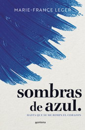 Sombras de azul, Marie-France Leger - MONTENA