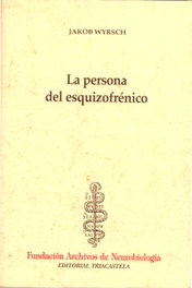 TRIACASTELA, LA PERSONA DEL ESQUIZOFRÉNICO - Jakob Wyrsch