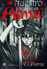Nuestro nombre es Alma, V.J.Pierce - EDICIONES ARCANAS