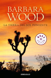 DEBOLSILLO, La tierra del sol poniente, Barbara Wood - DEBOLSILLO