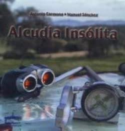 ALCUDIA INSOLITA, Antonio Carmona - Editorial Puertollano