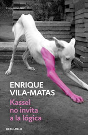 Kassel no invita a la lógica, Enrique Vila-Matas - DEBOLSILLO