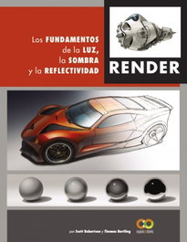 Render. Los fundamentos de la luz, la sombra y la reflectividad, Scott Robertson - ANAYA MULTIMEDIA