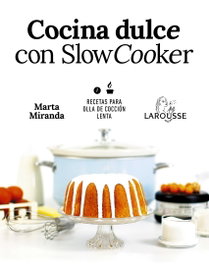 LAROUSSE, COCINA DULCE CON SLOW COOKER, Marta Miranda Arbizu