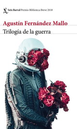 Trilogía de la guerra, Agustín Fernández Mallo - SEIX BARRAL EDICIONES
