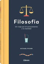 FILOSOFIA: UN VIAJE POR EL CONOCIMIENTO Y LA REALIDAD, Michael Picard - LIBRERO