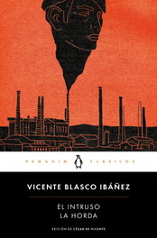 El intruso # La horda, Vicente Blasco Ibáñez - PENGUIN CLASICOS