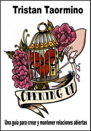 MELUSINA EDITORIAL, OPENING UP: UNA GUIA CREAR Y MANTENER RELACIONES ABIERTAS, Tristan Taorimino