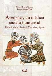 Avenzoar, un médico andalusí universal, entre el palacio y la cárcel: vida, obra y legado, Manuel Herrera Carranza - UNIVERSIDAD GRANADA