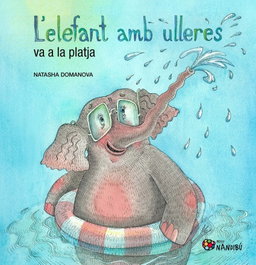 PAGES EDITORS, L'ELEFANT AMB ULLERES VA A LA PLATJA, Natasha Domanova