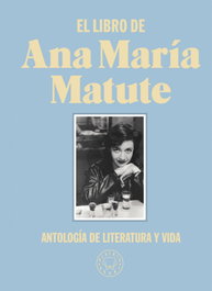 BLACKIE BOOKS, El libro de Ana María Matute: Antología de literatura y vida, Ana María Matute - BLACKIE BOOKS