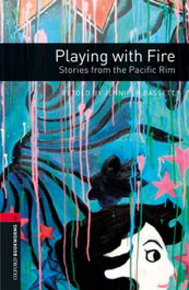 OXFORD UNIVERSITY PRESS, Playing with Fire Stories from Pacific Rim with MP3 (Bookworms Level 3)