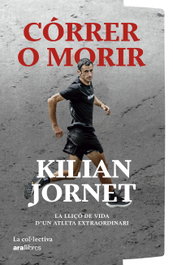 Córrer o morir, Kilian Jornet Burgada - UNIVERS