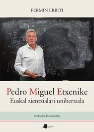 Pedro Miguel Etxenike Euskal zientzialari unibertsala, Fermín Erbiti - PAMIELA EDITORIAL