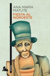 Fiesta al noroeste, Ana María Matute - ESPASA CALPE