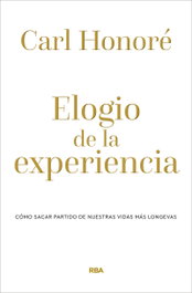 Elogio de la experiencia, Carl Honore - RBA