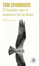 El hombre que se enamoró de la luna, Tom Spanbauer - RANDOM HOUSE