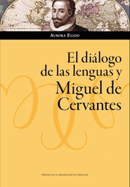 El diálogo de las lenguas y Miguel de Cervantes, Aurora Egido - PRENSAS UNIV.ZARAGOZA