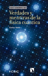 Verdades y mentiras de la física cuántica, Carlos Sabín - CATARATA