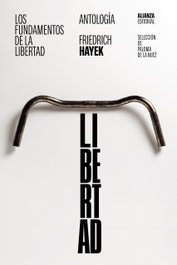 Los fundamentos de la libertad: Antología, Friedrich A. Hayek - ALIANZA