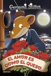 El amor es como el queso..., el (Geronimo Stilton), Geronimo Stilton - DESTINO INFANTIL