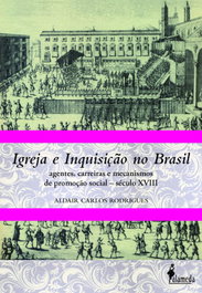 Igreja e Inquisição no Brasil, Aldair Carlos Rodrigues - ALAMEDA