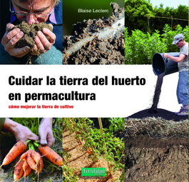 Cuidar la tierra del huerto en permacultura, Blaise Leclerc - Fertilidad de Tierra