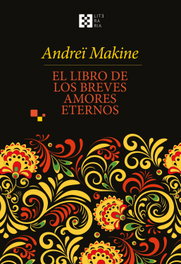 El libro de los breves amores eternos, AndreÏ Makine - ENCUENTRO