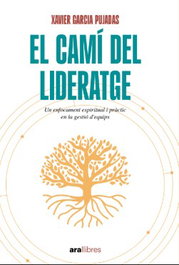 ARA LLIBRES, El camí del lideratge, Xavier Garcia Pujadas - ARA LLIBRES