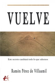 EDITORIAL ADARVE, Vuelve: este secreto cambiará todo lo que sabemos, Ramon Perez De Villaamil - EDITORIAL ADARVE