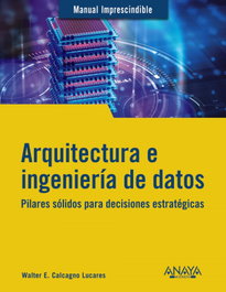 Arquitectura e ingeniería de datos, Walter E. Calcagno Lucares - ANAYA MULTIMEDIA