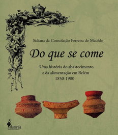 Do que se come, Sidiana da Consolação Ferreira de Macêdo - ALAMEDA