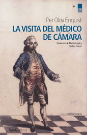 La visita del médico de cámara, Per Olov Enquist - NORDICA LIBROS