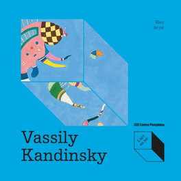 CINCO TINTAS, Vassily Kandinsky: Blau de cel - Max-Henri de Larminat