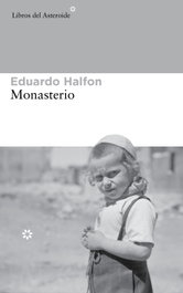 Monasterio, Eduardo Halfon - LIBROS DEL ASTEROIDE