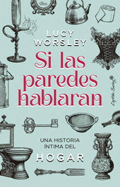 Si las paredes hablaran, Lucie Worsley - CAPITAN SWING LIBROS