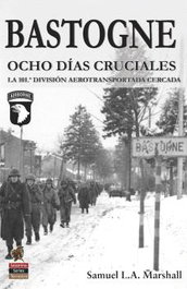 Bastogne, ocho días cruciales, Samuel L.A. Marshall - EDICIONES SALAMINA