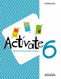 ANAYA, CUADERNO ACTÍVATE 6ºPRIMARIA PROYECTO ACCIÓN TUTORIAL - ANAYA
