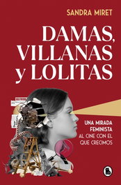 Damas, villanas y lolitas, Sandra Miret - BRUGUERA S.A