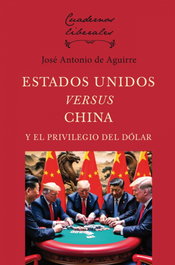 Estados Unidos versus China y el privilegio del dólar, José Antonio de Aguirre - Union Editorial