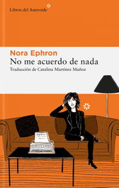 No me acuerdo de nada, Nora Ephron - LIBROS DEL ASTEROIDE
