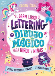 B DE BLOK, El gran libro de lettering y dibujo mágico para niños y niñas