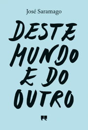 Deste Mundo e do Outro, José Saramago - Porto Editora