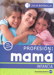Profesión: Mamá Infancia, Julia Borbolla - Cangrejo Editores