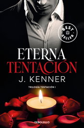 DEBOLSILLO, Eterna tentación (Trilogía Tentación 1) - J. Kenner