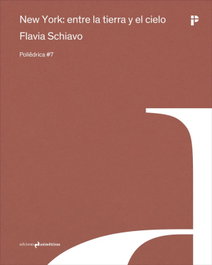 NEW YORK: ENTRA LA TIERRA Y EL CIELO, Flavia Schiavo - Asimétricas Ediciones